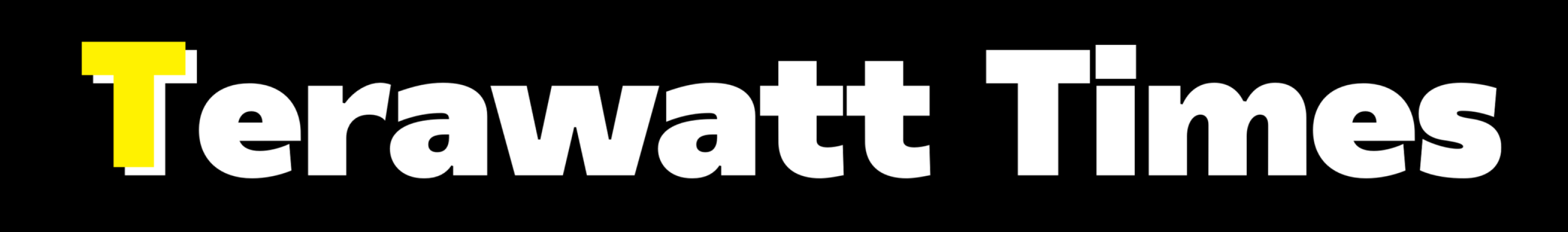 Terawatt Times